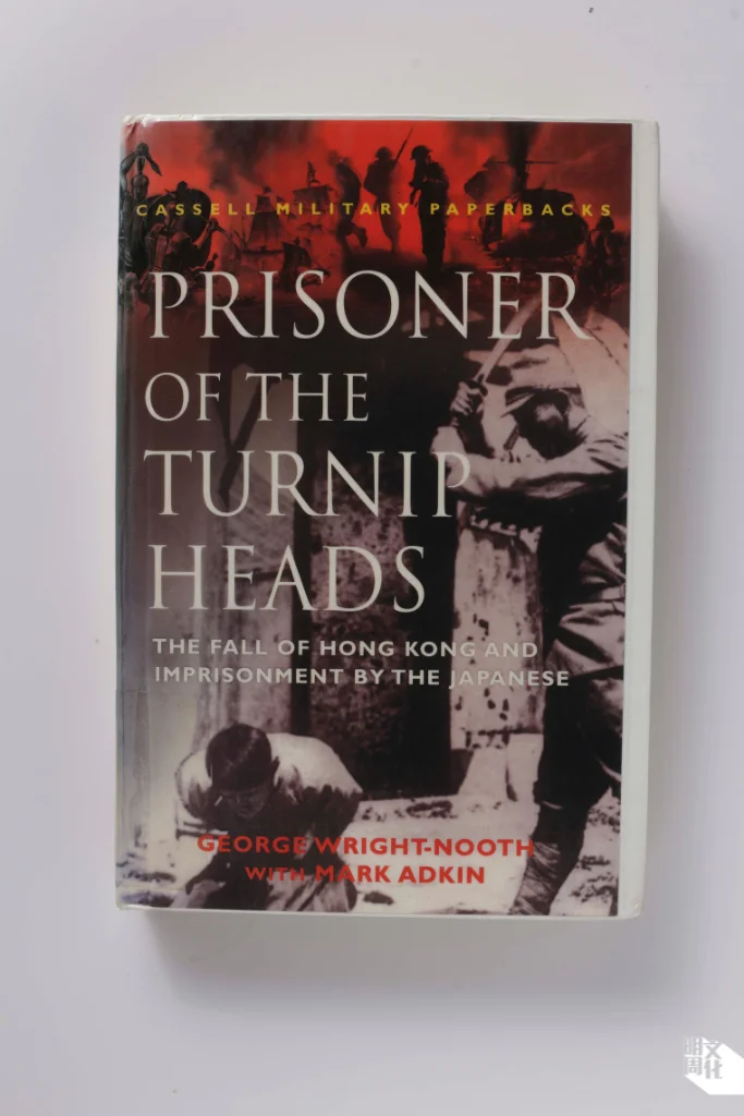 《Prisoner Of The Turnip Heads: The Fall Of Hong Kong And Imprisonment By The Japanese》，George Wright-Nooth著。